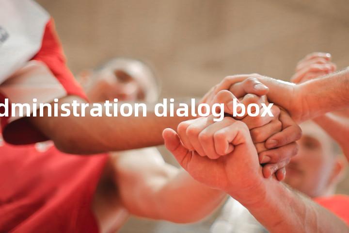 administration dialog box单词图解，单词释义场景配图