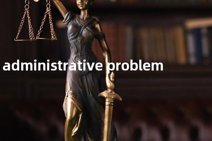 administrative problem单词图解，单词释义场景配图