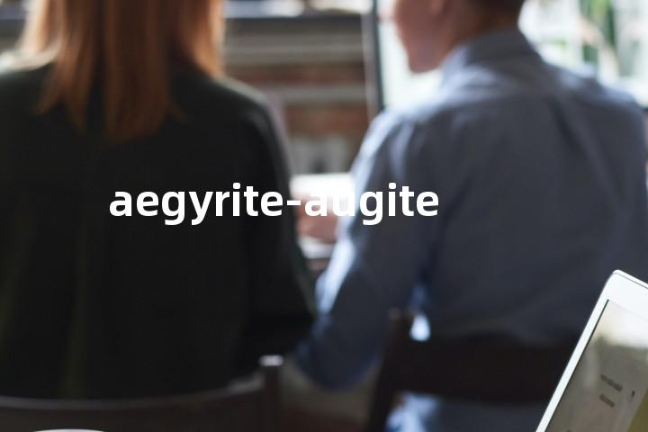 aegyrite-augite单词图解，单词释义场景配图