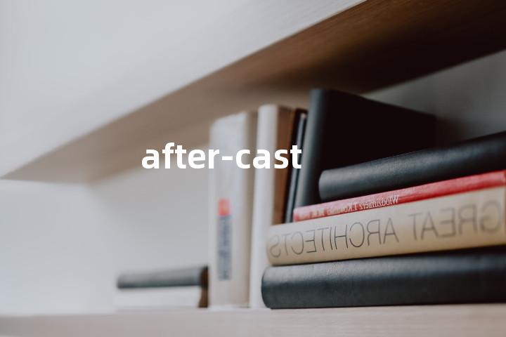 after-cast单词图解，单词释义场景配图