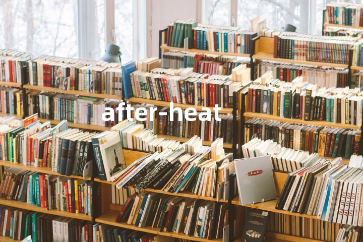 after-heat单词图解，单词释义场景配图