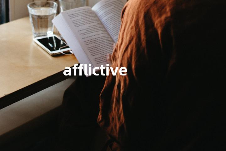 afflictive单词图解，单词释义场景配图