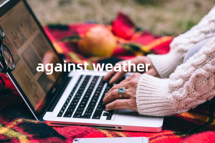 against weather单词图解，单词释义场景配图