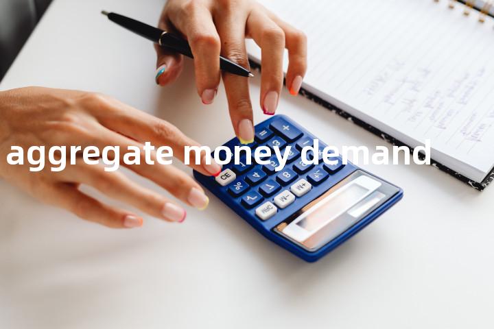 aggregate money demand单词图解，单词释义场景配图