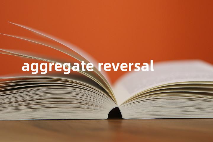 aggregate reversal单词图解，单词释义场景配图