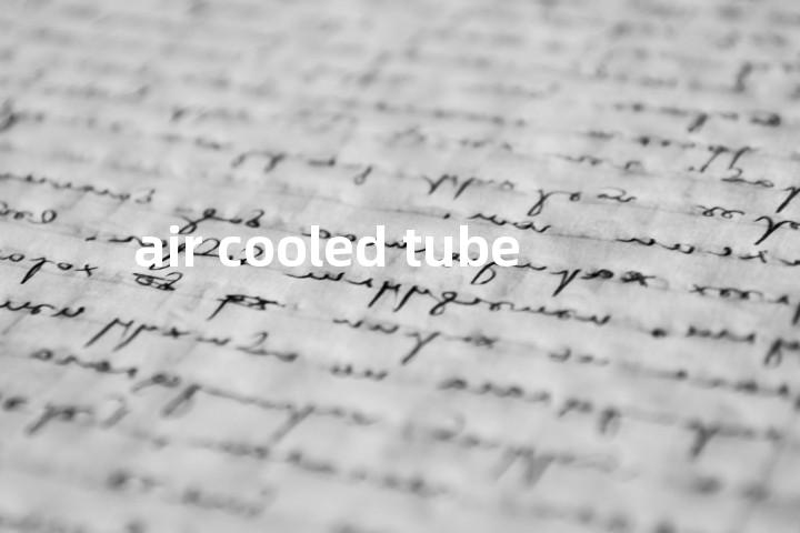 air cooled tube单词图解，单词释义场景配图