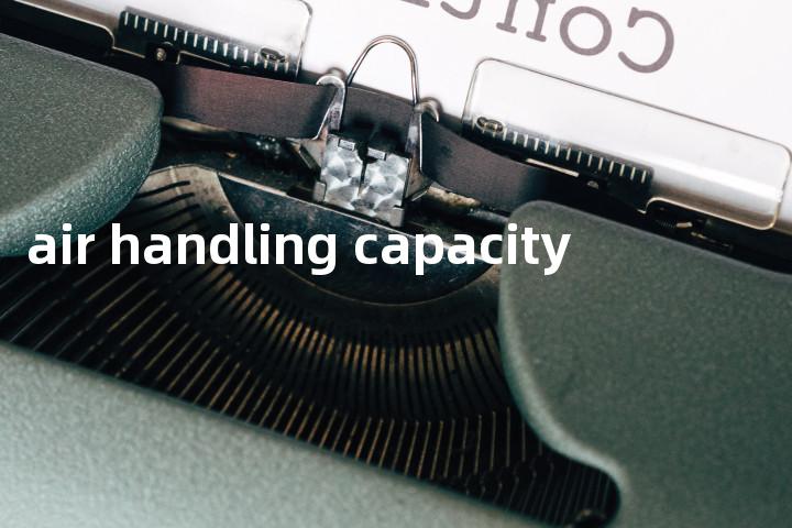 air handling capacity单词图解，单词释义场景配图