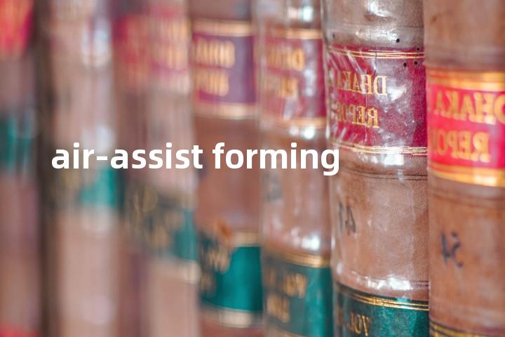 air-assist forming单词图解，单词释义场景配图