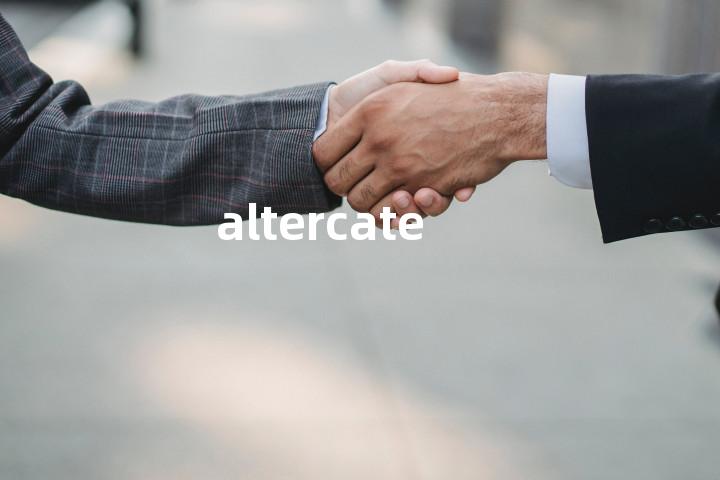 altercate