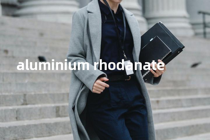aluminium rhodanate单词图解，单词释义场景配图