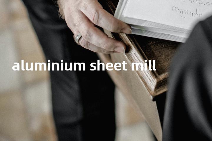 aluminium sheet mill单词图解，单词释义场景配图