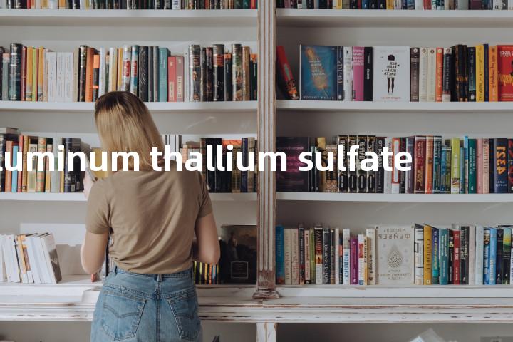 aluminum thallium sulfate单词图解，单词释义场景配图