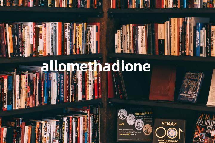 allomethadione单词图解，单词释义场景配图