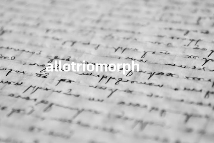 allotriomorph单词图解，单词释义场景配图