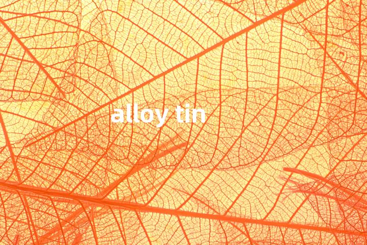 alloy tin单词图解，单词释义场景配图