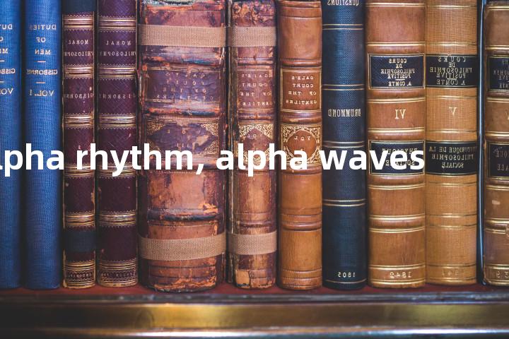 alpha rhythm, alpha waves单词图解，单词释义场景配图