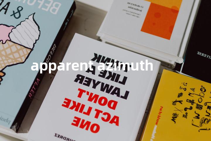 apparent azimuth单词图解，单词释义场景配图