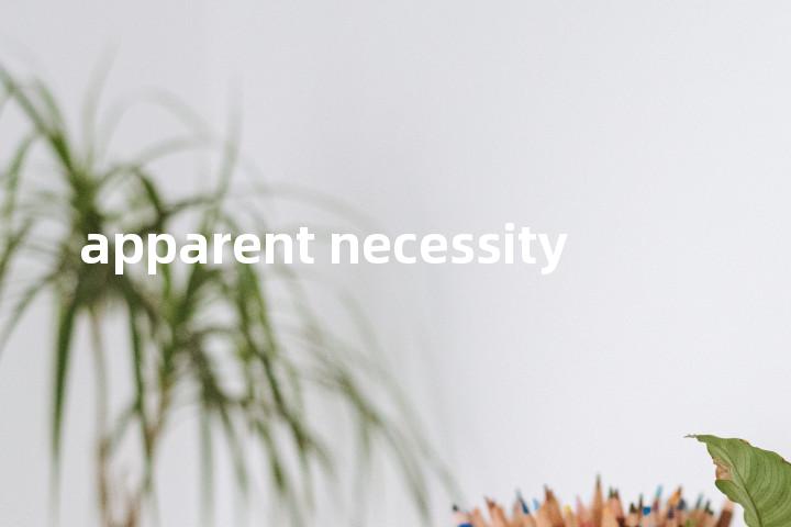 apparent necessity单词图解，单词释义场景配图