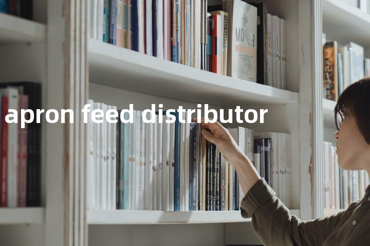 apron feed distributor单词图解，单词释义场景配图