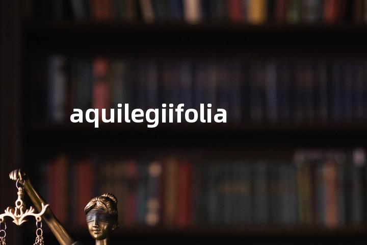 aquilegiifolia单词图解，单词释义场景配图