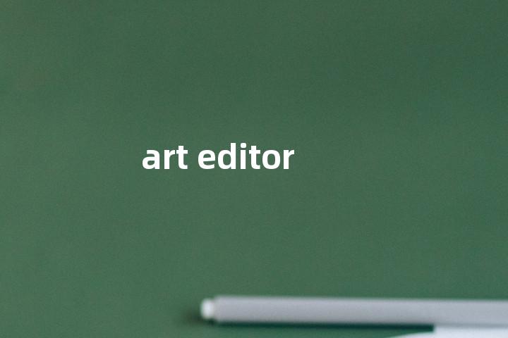 art editor单词图解，单词释义场景配图
