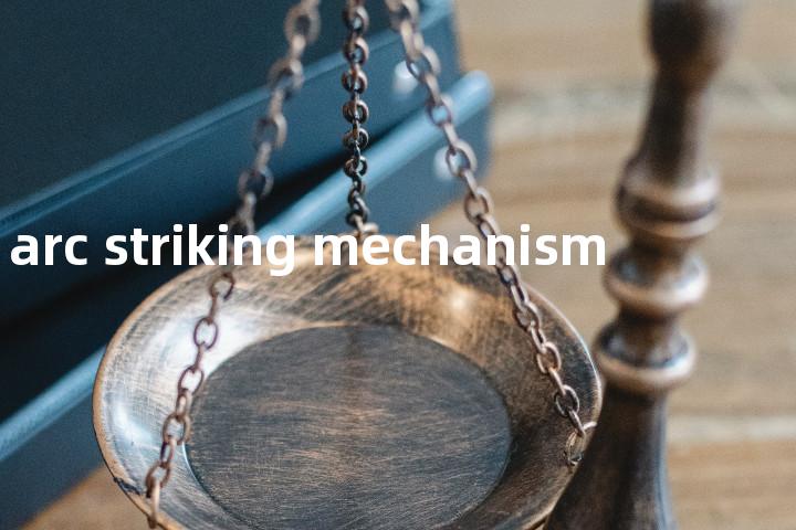 arc striking mechanism单词图解，单词释义场景配图