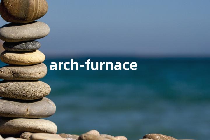 arch-furnace单词图解，单词释义场景配图