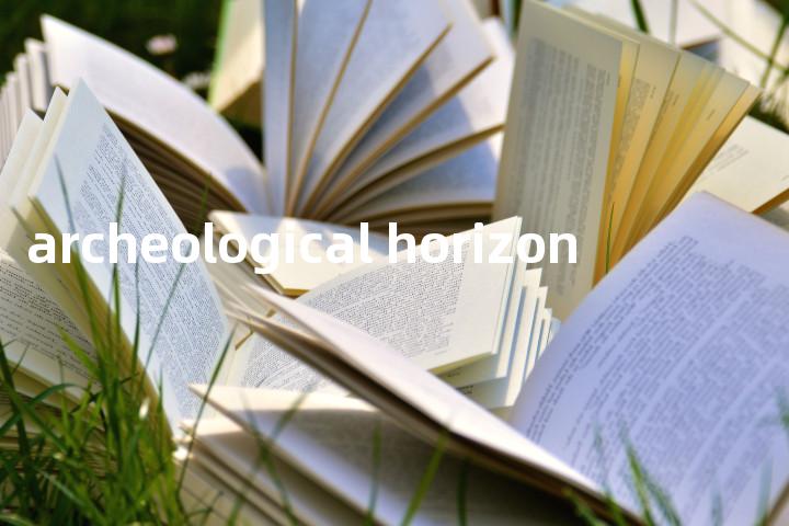 archeological horizon单词图解，单词释义场景配图