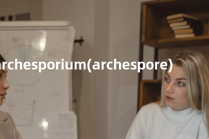 archesporium(archespore)单词图解，单词释义场景配图