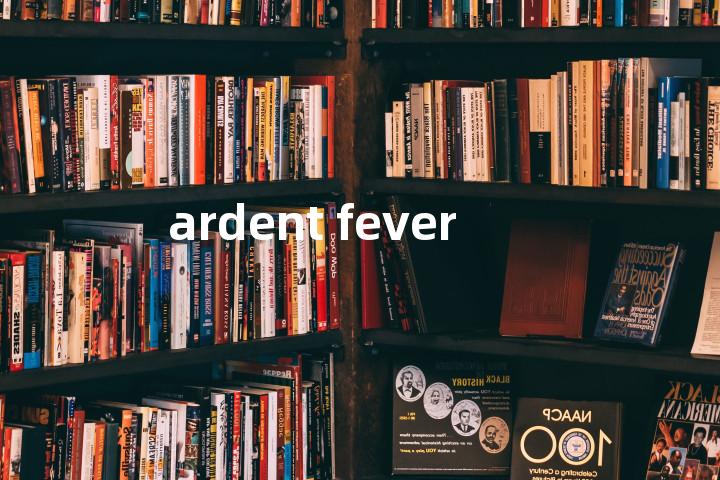 ardent fever单词图解，单词释义场景配图