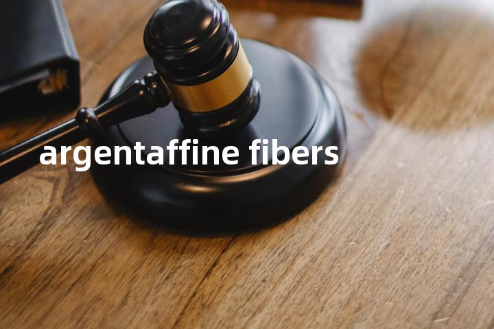 argentaffine fibers单词图解，单词释义场景配图