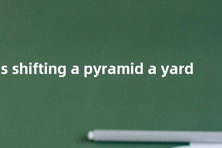 as easy as shifting a pyramid a yard单词图解，单词释义场景配图