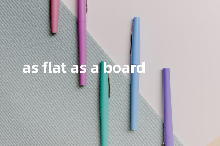 as flat as a board单词图解，单词释义场景配图