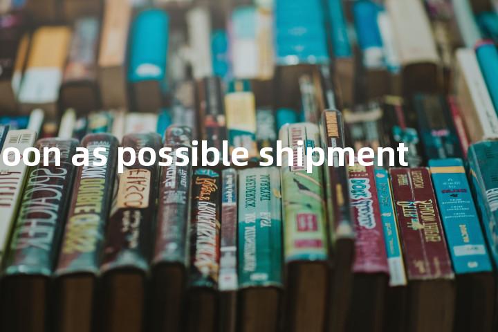 as soon as possible shipment单词图解，单词释义场景配图