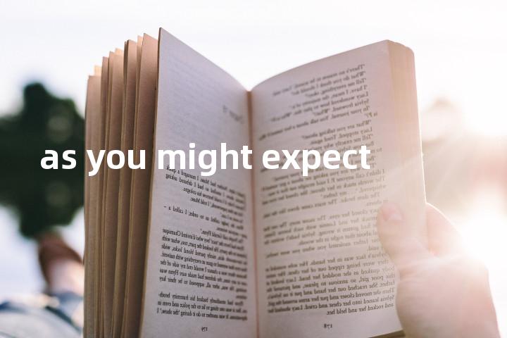 as you might expect单词图解，单词释义场景配图