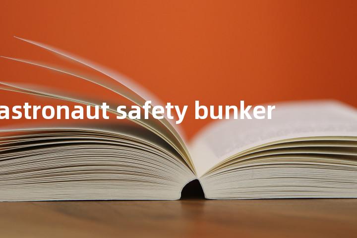 astronaut safety bunker单词图解，单词释义场景配图