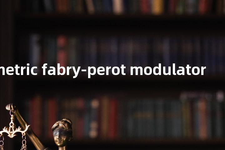 asymmetric fabry-perot modulator单词图解，单词释义场景配图