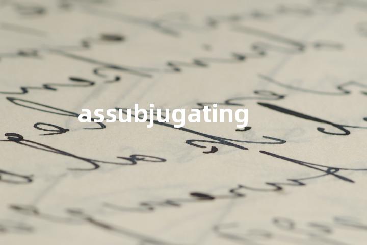 assubjugating单词图解，单词释义场景配图