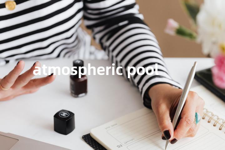 atmospheric pool单词图解，单词释义场景配图