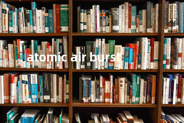 atomic air burst单词图解，单词释义场景配图