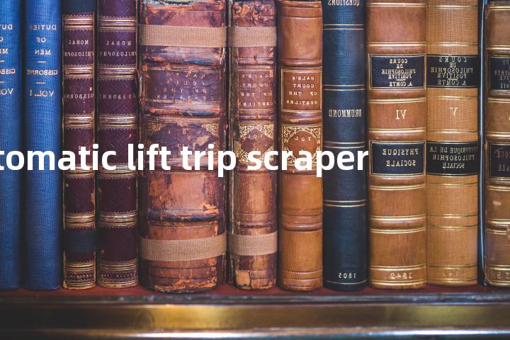 automatic lift trip scraper单词图解，单词释义场景配图