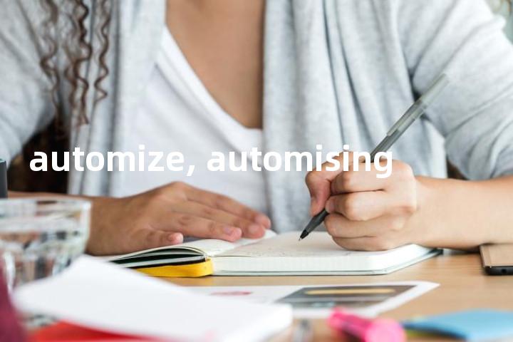 automize, automising单词图解，单词释义场景配图