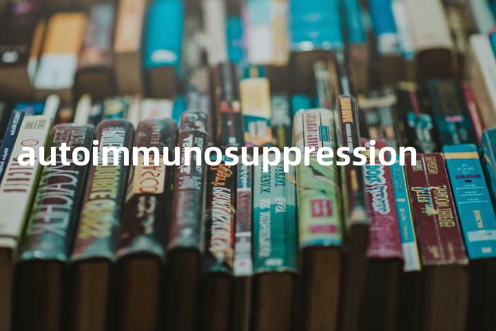 autoimmunosuppression单词图解，单词释义场景配图