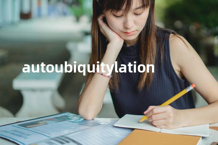 autoubiquitylation单词图解，单词释义场景配图