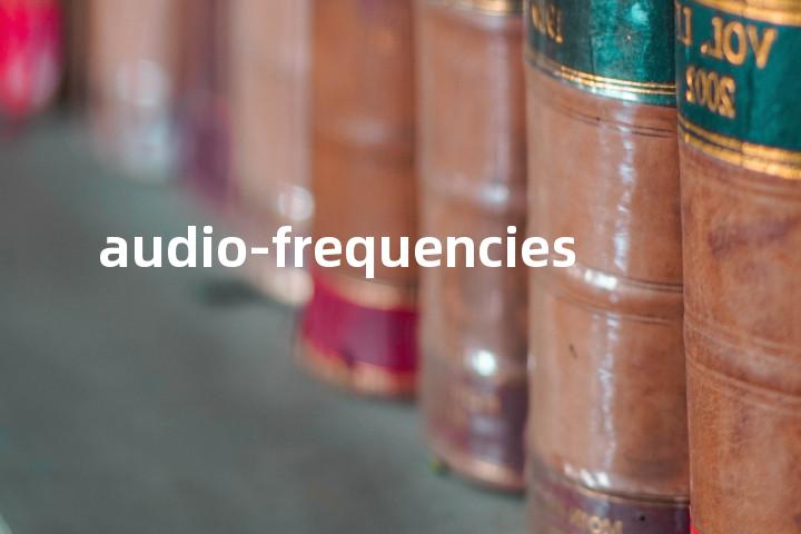 audio-frequencies单词图解，单词释义场景配图
