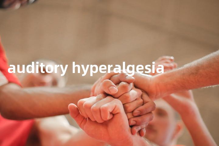 auditory hyperalgesia单词图解，单词释义场景配图