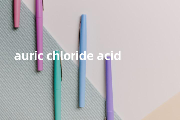 auric chloride acid单词图解，单词释义场景配图
