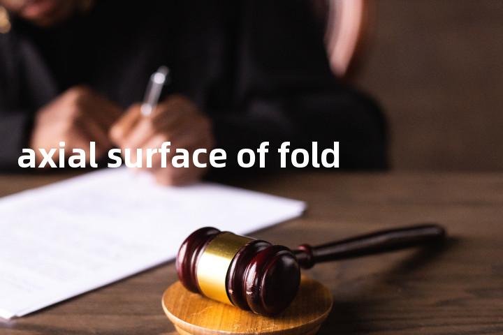 axial surface of fold单词图解，单词释义场景配图