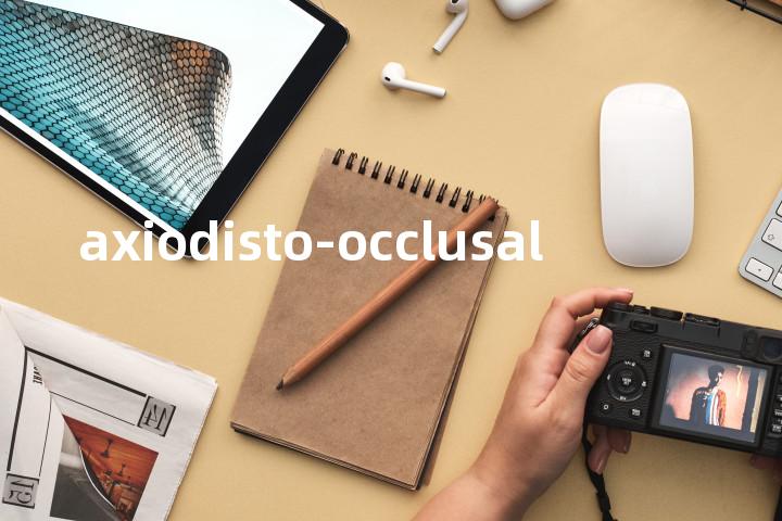 axiodisto-occlusal单词图解，单词释义场景配图