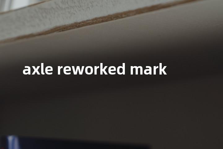axle reworked mark单词图解，单词释义场景配图